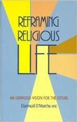Diarmuid O'Murchu / Reframing Religious Life: An Expanded Vision for the Future (Large Paperback)