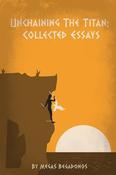 Megas Begadonos / Unchaining the Titan: Collected Essays (Large Paperback)
