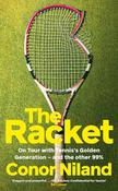 Conor Niland / The Racket: On Tour with Tennis’s Golden Generation – and the other 99% (Hardback) image