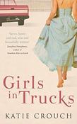 Katie Crouch / Girls In Trucks (Large Paperback)