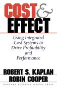 Robert S. Kaplan, Robin Cooper / Cost &amp; Effect: Using Integrated Cost Systems to Drive Profitability and Performance (Hardback) image
