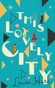 Louise Hare / This Lovely City (Hardback)