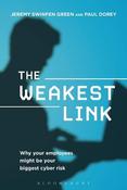 Jeremy Swinfen Green / The Weakest Link: Why Your Employees Might Be Your Biggest Cyber Risk (Hardback) image