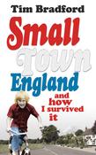 Tim Bradford / Small Town England: And How I Survived It (Large Paperback)