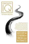 Tiffani Bova/ Growth IQ: Master the 10 Paths to Grow Your Business (Large Paperback)