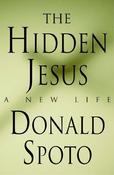 Donald Spoto / The Hidden Jesus: A New Life (Hardback)