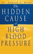 Dr Samuel J Mann / The Hidden Cause of High Blood Pressure: How to find the right Treatment (Large Paperback)