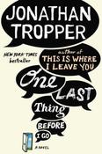 Jonathan Tropper / One Last Thing Before I Go (Large Paperback)