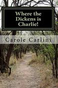 Carole Carlini / Where the Dickens is Charlie! (Large Paperback) image