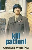 Charles Whiting / Kill Patton! (Large Paperback)