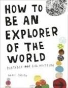 Keri Smith / How to Be an Explorer of the World: Portable Life Museum (Coffee Table Book)