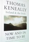 Thomas Keneally / Now And In Time To Be: Ireland &amp; the Irish (Coffee Table Book)