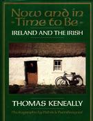 Thomas Keneally / Now and in Time to Be: Ireland and the Irish (Coffee Table Book) image