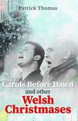 Patrick Thomas / Carols Before Dawn and Other Welsh Christmases (Large Paperback) image