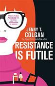 Jenny T. Colgan/ Resistance Is Futile (Large Paperback)