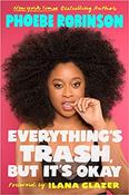 Phoebe Robinson / Everything's Trash, But It's Okay (Large Paperback) image