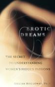 Gillian Holloway / Erotic Dreams: The Secret to Understanding Women's Hidden Passions