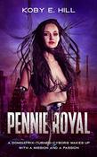 Koby E. Hill / Pennie Royal: A Dominatrix-Turned-Cyborg Wakes Up With A Mission And A Passion image