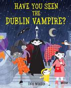 Úna Woods - Have You Seen the Dublin Vampire - HB - BRAND NEW