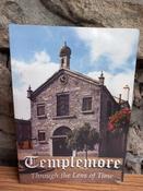 Templemore Tidy Towns Committee - Templemore Through the Lens of Time - PB - 2010