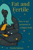 Nicola Salmon / Fat and Fertile (Large Paperback)