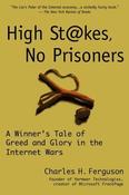 Charles H. Ferguson / High Stakes, No Prisoners (Large Paperback)
