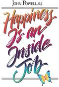 John Joseph Powell / Happiness Is an Inside Job (Large Paperback)