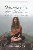 Kim Muench / Becoming Me While Raising You (Large Paperback) image