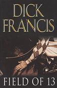 Dick Francis / Field of Thirteen (Large Paperback)