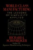 Richard J. Schonberger / World Class Manufacturing: The Lessons of Simplicity Applied (Hardback)