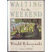 Witold Rybczynski / Waiting for the Weekend (Hardback)