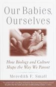 Meredith Small / Our Babies, Ourselves (Large Paperback)