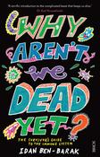 Idan Ben-Barak / Why Aren't We Dead Yet? - The Survivor's Guide to the Immune System  (Large Paperback) image
