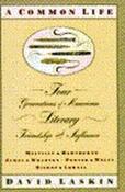 David Laskin / A Common Life: Four Generations of American Literary Friendships &amp; Influence (Hardback) image