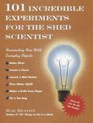 Rob Beattie / 101 Incredible Experiments for the Shed Scientist: Fascinating Fun with Everyday Objects (Hardback) image