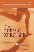 Jay Kimiecik / The Intrinsic Exerciser: Discovering the Joy of Exercise (Large Paperback)