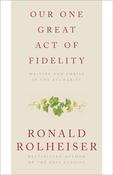Ronald Rolheiser - Our One Great Act of Fidelity : Waiting For Christ in the Eucharist - PB - BRAND NEW