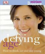 Miriam Stoppard / Defying Age: How to Think, Act and Stay Young (Coffee Table Book)