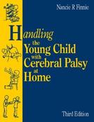 Nancie R. Finnie / Handling the Young Child with Cerebral Palsy at Home - 3rd Edition image