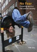 Tim Gill / No Fear : Growing Up in a Risk Averse Society (Coffee Table Book)