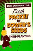 Brian Cavanaugh / Fresh Packet of Sower's Seeds: Third Planting (Large Paperback)