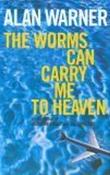 Alan Warner / The Worms Can Carry Me to Heaven (Large Paperback)
