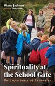 Diane Jackson / Spirituality at the School Gate (Large Paperback)
