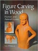 Sara J. Wilkinson / Figure Carving in Wood (Coffee Table Book)