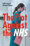 Colin Leys ,  Stewart Player / The Plot Against the NHS (Large Paperback) image