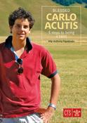 Anthony Figueiredo / Blessed Carlo Acutis: Five Steps to Being a Saint image