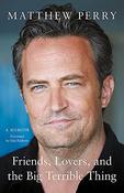 Matthew Perry / Friends, Lovers, and the Big Terrible Thing