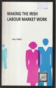 Paul Tansey / Making the Irish Labour Market Work (Large Paperback) image