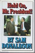 Sam Donaldson / Hold On, Mr. President! (Hardback) image