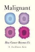 S. Lochlann Jain  / Malignant (Large Paperback) image
